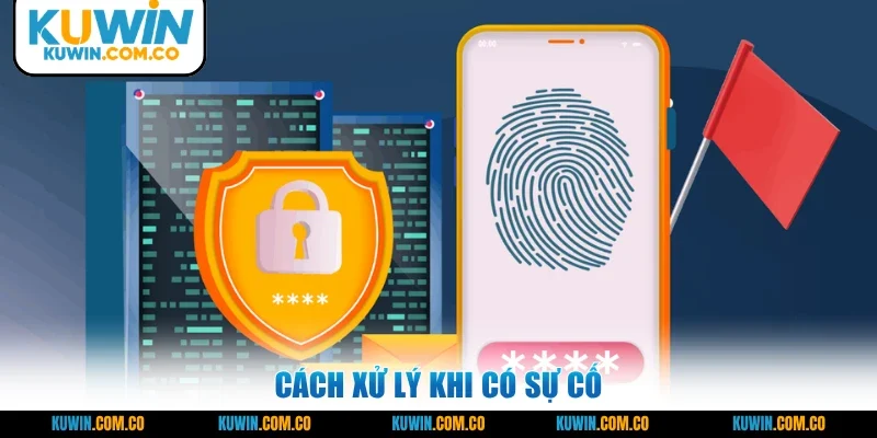 Cách xử lý khi có sự cố